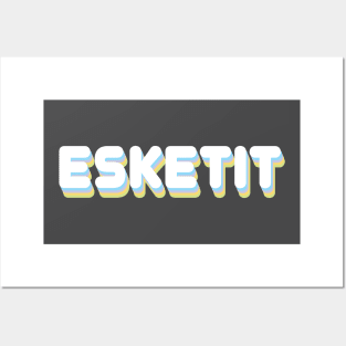 esketit Posters and Art